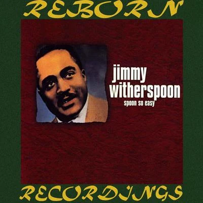 Jimmy Witherspoon Spoon So Easy: The Chess Years (HD Remastered)