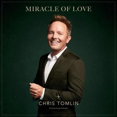 Chris Tomlin Miracle Of Love: Christmas Songs Of Worship