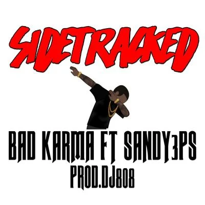 Bad Karma Sidetracked (feat. Sandy 3Ps) - Single