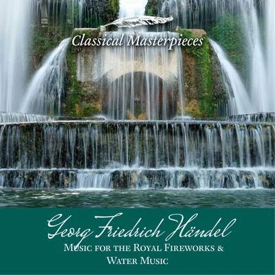 Academy of St. Martin in the Fields Sir Neville Marriner Georg Friedrich Händel: Music for the Royal Fireworks&Water Music (Classical Masterpieces)