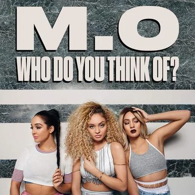 M.O Who Do You Think Of?