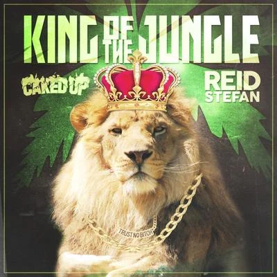 Caked Up/Reid Stefan King of the Jungle (Club Mix)