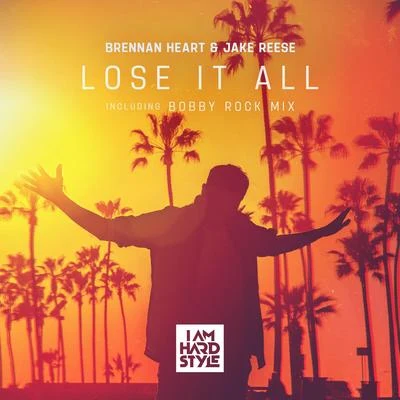 Jake Reese/Brennan Heart Lose It All (incl. Bobby Rock Mix)