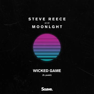 Steve Reece/MOONLGHT/Youkii Wicked Game (feat. Youkii)