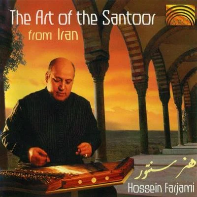 Hossein Farjami IRAN Hossein Farjami: The Art of the Santur