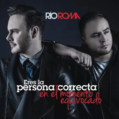 Río Roma Eres la Persona Correcta en el Momento Equivocado