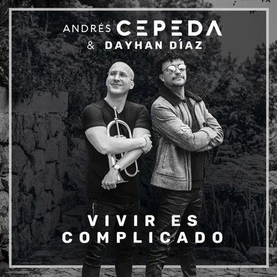 Dayhan Díaz/Andrés Cepeda Vivir Es Complicado