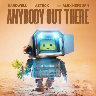 Alex Hepburn/Hardwell/Azteck Anybody Out There