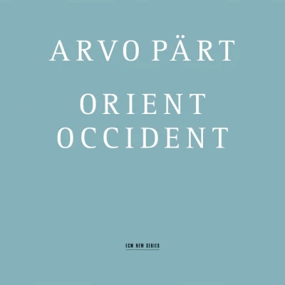 Swedish Radio Symphony Orchestra/Arvo Pärt/Swedish Radio Choir/Tõnu Kaljuste Arvo Pärt: Orient & Occident