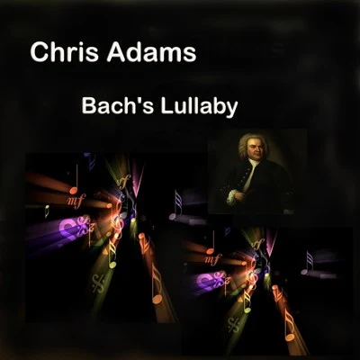 Chris Adams Bachs Lullaby