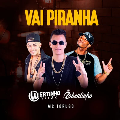 Mc Torugo/Robertinho Vai Piranha