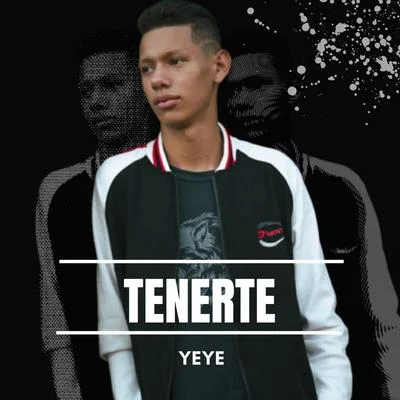 Yeye Tenerte