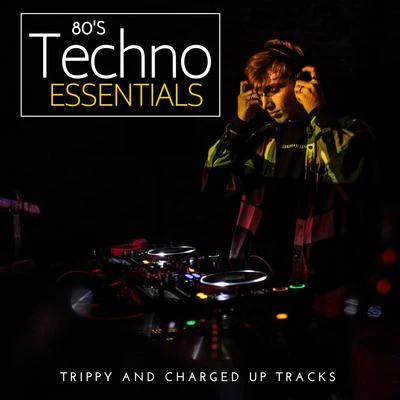 Carlo Cavalli 80s Techno Essentials - Trippy And Charged Up Tracks