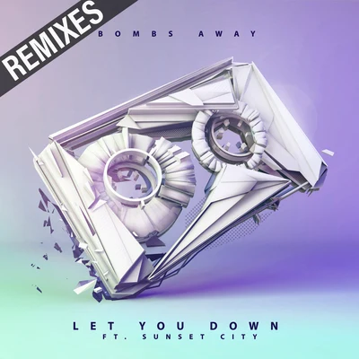 Bombs Away Let You Down (feat. Sunset City) [Remixes]