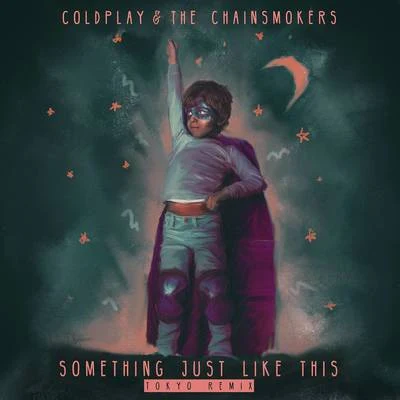 The Chainsmokers/Coldplay Something Just Like This (Tokyo Remix)