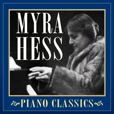 Myra Hess Piano Classics