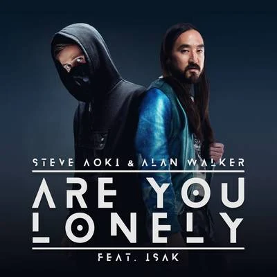 Alan Walker/Steve Aoki Are You Lonely