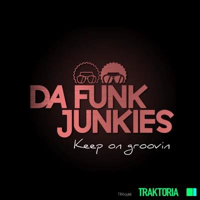 Da Funk Junkies Keep on groovin'