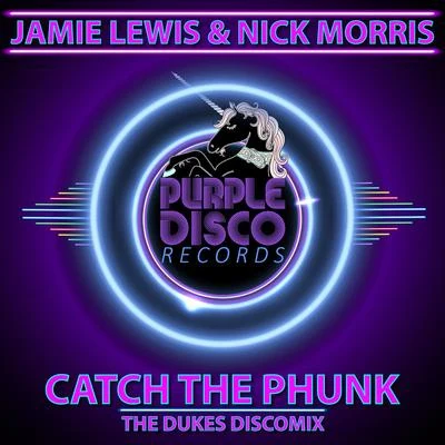 Jamie Lewis/Nick Morris Catch The Phunk (The Dukes DiscoMix)