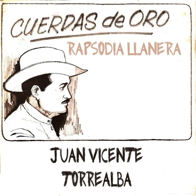 Juan Vicente Torrealba Cuerdas de Oro: Rapsodia Llanera