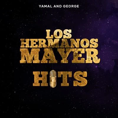 Yamal and George Los Hermanos Mayer Hits