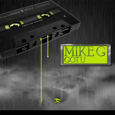 Mike G Got U