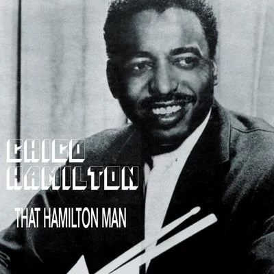 Chico Hamilton That Hamilton Man