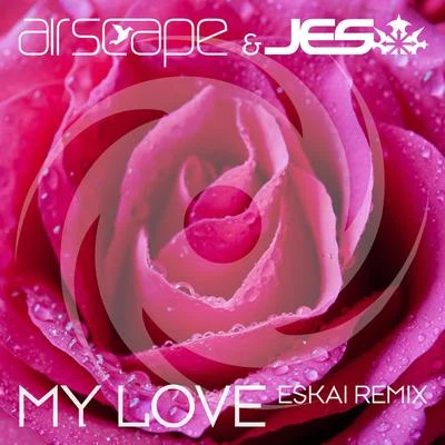 Eskai/Airscape/JES My Love (Eskai Remix)