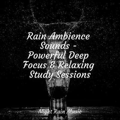 Deep Sleep/Nature Chillout/White Noise Babies Rain Ambience Sounds - Powerful Deep Focus & Relaxing Study Sessions