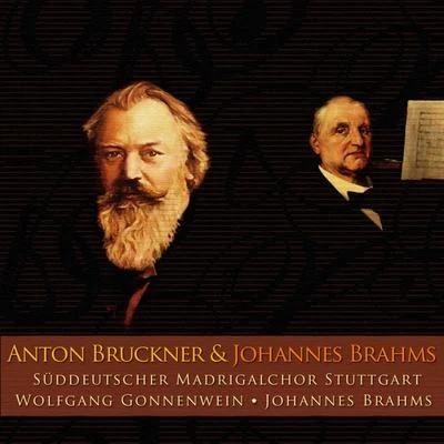 Wolfgang Gönnenwein/Süddeutscher Madrigalchor Stuttgart Anton Bruckner Johannes Brahms