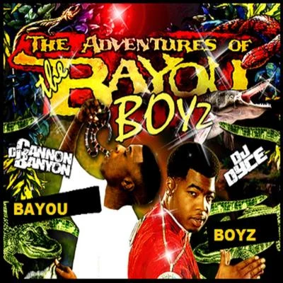 The Bayou Boyz/DJ Dyce/DJ Cannon Banyon The Adventures Of The Bayou Boyz