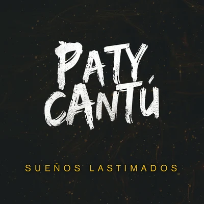 Paty Cantú Sueños Lastimados