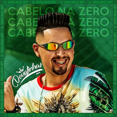 DJ Douglinhas Cabelo na Zero (feat. Mc Mv)