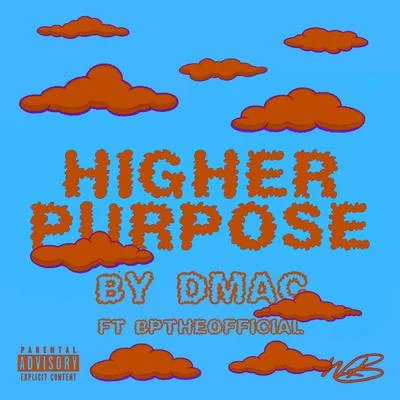 Dmac/BpTheOfficial Higher Purpose