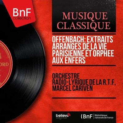 Orchestre Radio-Lyrique de la R.T.F/Marcel Cariven Offenbach: Extraits arrangés de La vie parisienne et Orphée aux enfers (Mono Version)