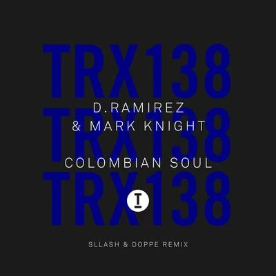 Mark Knight/D.Ramirez Colombian Soul (Sllash & Doppe Remix)