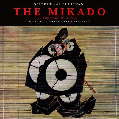 The DOyly Carte Opera Company Gilbert & Sullivan: The Mikado or The Town o Titipu Complete Opera (Remastered)