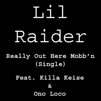 Lil Raider Really Out Here Mobbn - Single