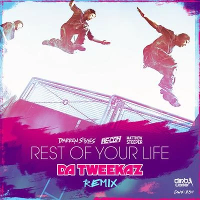 Darren Styles/Re-Con/Matthew Steeper Rest Of Your Life (Da Tweekaz Remix)