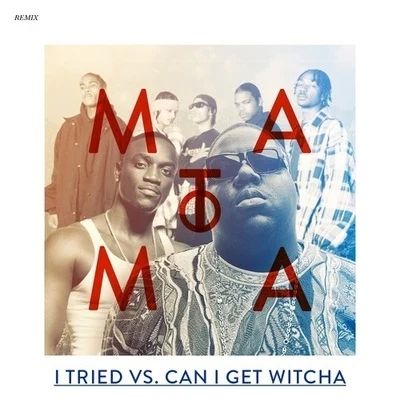 Matoma I Tried vs. Can i Get Witcha (Matoma Remix)