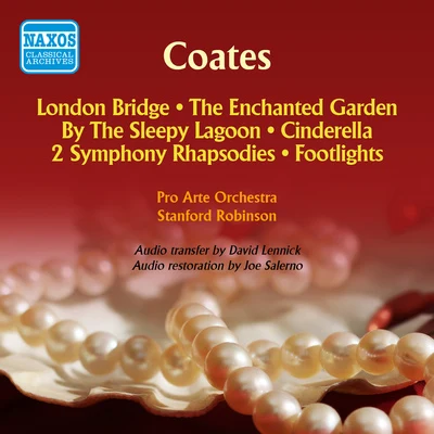 Stanford Robinson COATES, E.: London Bridge The Enchanted Garden By The Sleepy Lagoon inderellaFootlights (Pro Arte Orchestra, Robinson) (1958)