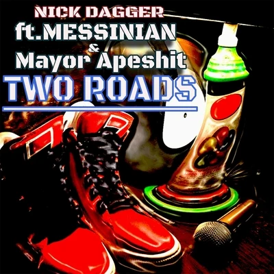 Nick Dagger/Messinian/Mayor Apeshit Two Roads (feat. Messinian & Mayor Apeshit)