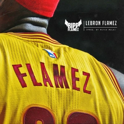 Ripp Flamez Lebron Flamez - Single