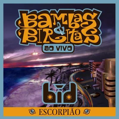 BiD Bambas & Biritas: Escorpião - Ao Vivo