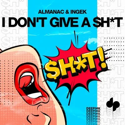 Almanac/Ingek I Don't Give a $h*t