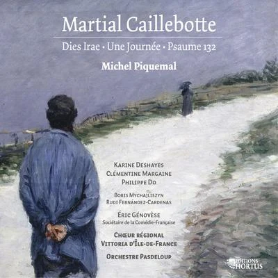 Michel Piquemal/Orchestre Pasdeloup/Eric Génovèse/Choeur régional Vittoria dÎle-de-France Caillebotte: Dies irae, Une journée & Psaume 132