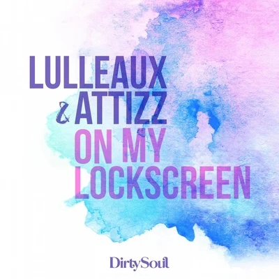 Lulleaux/Attizz On My Lockscreen