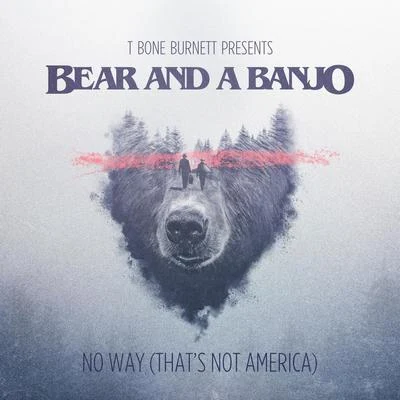 Bear and a Banjo No Way (Thats Not America)