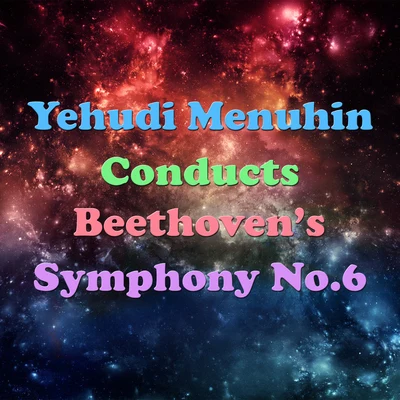 Sinfonia Varsovia Yehudi Menuhin Conducts Beethovens Symphony No.6