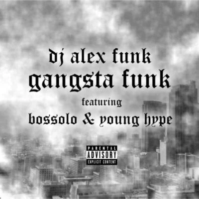 Young Hype/Bossolo/DJ Alex Funk Gangsta Funk